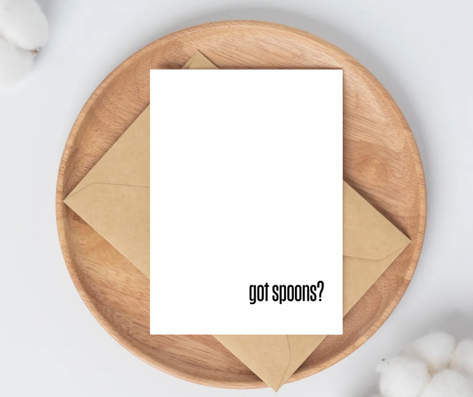 Chronic Illness - Got Spoons